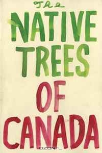 Leanne Shapton / The Native Trees of Canada / While shopping in the used-book store the Monkey’s Paw in Toronto, Leanne Shapton happened upon a 1956 edition of the ...