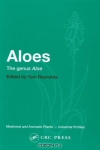 Tom Reynolds / Aloes (Medicinal and Aromatic Plants — Industrial Profiles, 35) / Aloes are a large genus of plants, about 450 species, that have been adopted as medicinal plants since ancient times. ...