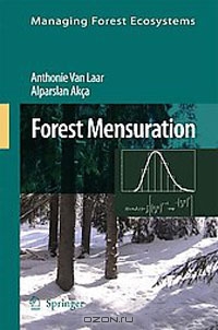 Anthonie van Laar, Alparslan Akca / Forest Mensuration / Van Laar and Akca is popular text book, Forest Mensuration, was first published in 1997. Like that first edition, this ...