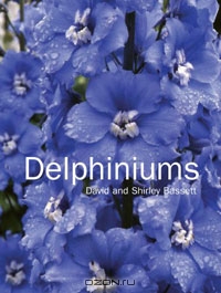 David and Shirley Bassett / Delphiniums / Gardeners throughout the world love these majestic tall flowers, but few are aware of the many colors and forms that are ...