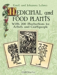 Ernst and Johanna Lehner / Medicinal and Food Plants : With 200 Illustrations for Artists and Craftspeople / Book Description This fascinating reference offers a crisp pictorial record of foods found on our tables today that ...