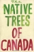 The Native Trees of Canada / While shopping in the used-book store the Monkey’s Paw in Toronto, Leanne Shapton happened upon a 1956 edition of the government reference book «The Native Trees of Canada», originally published in 1917 by the Canadian Department of Northern Affairs and National Resources. Most people might simply v