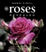 Roses Revealed: Find Your Perfect Roses / Offering information on 200 varieties of roses, this definitive illustrated guide for rose enthusiasts and gardeners encapsulates all the romance of the universally popular, long flowering plant. The first section showcases the best rose options for particular purposes in the garden — such as which 